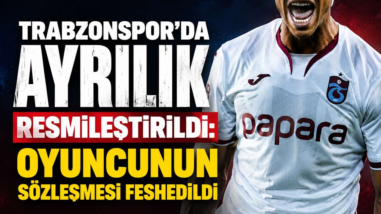 Trabzonspor'da ayrılık resmileştirildi: Oyuncunun sözleşmesi feshedildi
