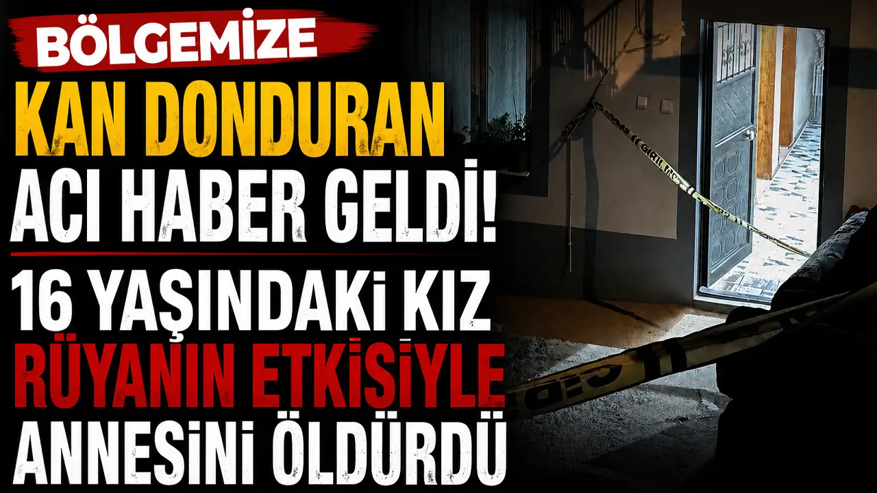 Ordu'ya kan donduran acı haber geldi! 16 yaşındaki kız rüyanın etkisiyle annesini öldürdü