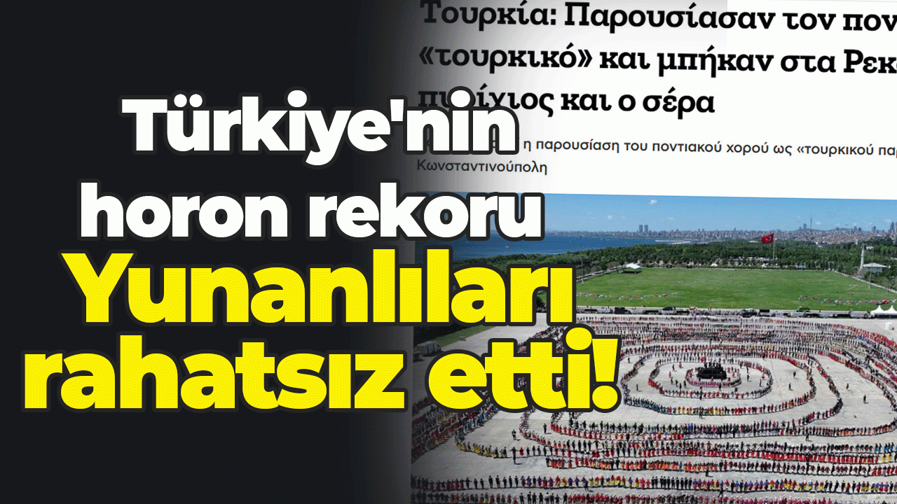 Türkiye'nin horon rekoru Yunanlıları rahatsız etti!